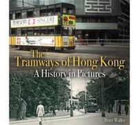 The Tramways of Hong Kong by Peter Waller Inconnu (Auteur)