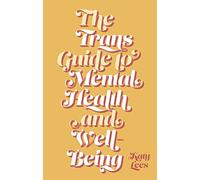 The Trans Guide to Mental Health and Well-Being