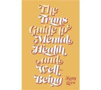 The Trans Guide to Mental Health and WellBeing by Katy Lees Katy Lees (Auteur)