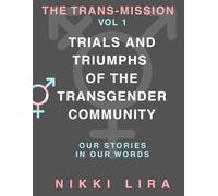 The Trans-Mission: Trials and Triumphs of the Transgender Community
