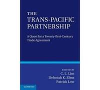 The Trans-Pacific Partnership - [Version Originale] C L Lim, Deborah Kay Elms, Patrick Low, (Auteur)