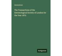 The Transactions of the Entomological Society of London for the Year 1872