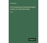 The Transactions of the Entomological Society of London New Series: Vol. 4