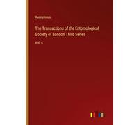 The Transactions of the Entomological Society of London Third Series: Vol. 4