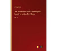 The Transactions of the Entomological Society of London Third Series: Vol. 5
