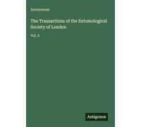 The Transactions of the Entomological Society of London: Vol. 2