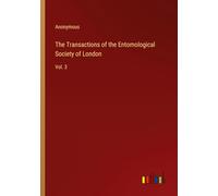 The Transactions of the Entomological Society of London: Vol. 3