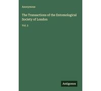 The Transactions of the Entomological Society of London: Vol. 3