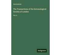 The Transactions of the Entomological Society of London: Vol. 5
