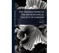 The Transactions of the Microscopical Society of London