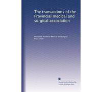 The transactions of the Provincial medical and surgical association