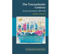 The Transatlantic Century: Europe and America, 1890-2010