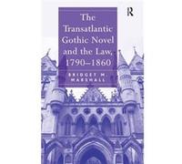 The Transatlantic Gothic Novel and the Law 17901860 - Bridget M. Marshall - Taylor amp Francis Ltd - Livre en Anglais - Hardback Bridget M. MarshallBridget M. Marshall (Auteur)
