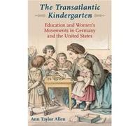The Transatlantic Kindergarten - Allen Ann Taylor Professor Emerita of History Professor Emerita of History University of Louisville - Oxford University P Allen Ann Taylor Professor Emerita of History