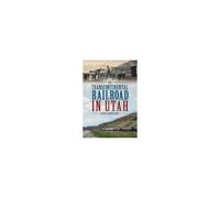 The Transcontinental Railroad In Utah