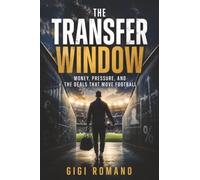 The Transfer Window: Money, Pressure, and the Deals That Move Football