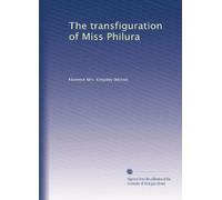 The transfiguration of Miss Philura