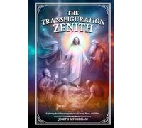 The Transfiguration Zenith: Exploring the 12 shared experiences of Christ, Moses and Elijah