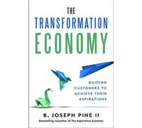 The Transformation Economy Guiding Customers to Achieve Their Aspirations - B. Joseph Pine Ii - Harvard Business Review Press - ebook (ePub) - Livre