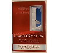 The Transformation: Healing Your Past Lives to Realize Your Soul's Potential