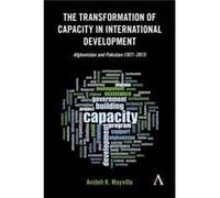 The Transformation of Capacity in International Development by Avideh K. Mayville Avideh K. Mayville (Auteur)