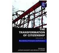 The Transformation Of Citizenship, Volume 2: Boundaries Of Inclusion And Exclusion