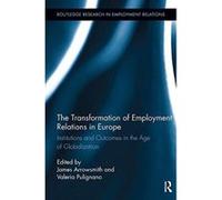 The Transformation of Employment Relations in Europe: Institutions and Outcomes in the Age of Globalization (Routledge Research in Employment Relations) - [Version Originale] Inconnu (Auteur)