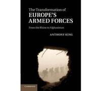 The Transformation of Europe's Armed Forces - [Version Originale] Anthony King (Auteur)