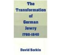 The Transformation of German Jewry, 1780-1840, Studies in Jewish History David Sorkin (Auteur)
