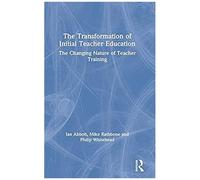 The Transformation Of Initial Teacher Education
