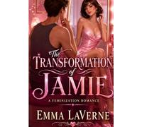 The Transformation of Jamie: A Feminization Romance