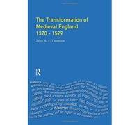 The Transformation of Medieval England, 1370-1529, Foundations of Modern Britain Series John A. Thompson (Auteur)