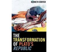 The Transformation of Platos Republic by Kenneth Dorter Kenneth Dorter (Auteur)