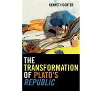 The Transformation of Platos Republic by Kenneth Dorter Kenneth Dorter (Auteur)