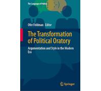 The Transformation of Political Oratory: Argumentation and Style in the Modern Era