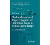 The Transformation Of Property Regimes And Transitional Justice In Central Eastern Europe