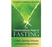 The Transformational Power of Fasting by Stephen Harrod Buhner Stephen Harrod Buhner (Auteur)