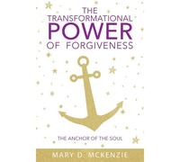The Transformational Power Of Forgiveness