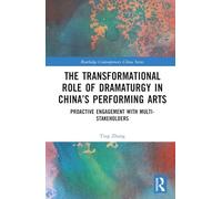 The Transformational Role of Dramaturgy in China’s Performing Arts