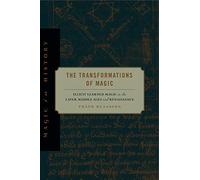 The Transformations of Magic: Illicit Learned Magic in the Later Middle Ages and Renaissance