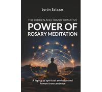 The Transformative and Hidden Power of Rosary Meditation: A legacy of spiritual evolution and human transcendence