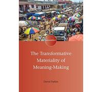 The Transformative Materiality Of Meaning-Making