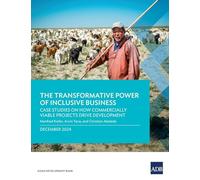 The Transformative Power of Inclusive Business: Case Studies on How Commercially Viable Projects Drive Development