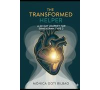 The Transformed Helper: A 60-Day Journey for Enneagram Type 2: Healing People-Pleasing, Setting Boundaries, and Finding Your Authentic Value
