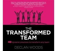 The Transformed Team 40 Dynamic Practices to Transform any Team - Declan Woods - Auto-Édition - ebook (ePub) - Livre