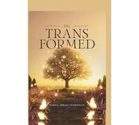The Transformed: Understanding Man’s True Foundation, Identity, Purpose, and the Power to Endure