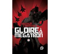 Shane McCarthy, Guido Guidi, Casey Coller – Transformers : Gloire à Mégatron – Tome 1