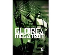 Transformers Tome 2 - Gloire À Megatron