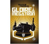 Shane McCarthy – The Transformers : Gloire à Mégatron – Tome 4 – Cartonné – Kurokawa