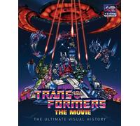 The Transformers: The Movie The Ultimate Visual History - Chris Prince - Insight Editions - ebook (ePub) - Livre